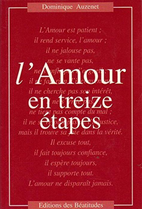 L' Amour En Treize Etapes. Pour Une Conversion De Nos Attitudes Par La Méditation De La Parole De Dieu Di: Auzenet Dominique - copertina