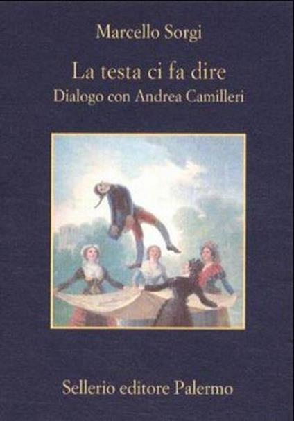 La testa ci fa dire. Dialogo con Andrea Camilleri. Nuova ediz - Marcello Sorgi - copertina