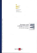 Processo civile e delega funzioni. Gli atti dei convegni. Anno XVIII - Suppl. al n. 2/2015
