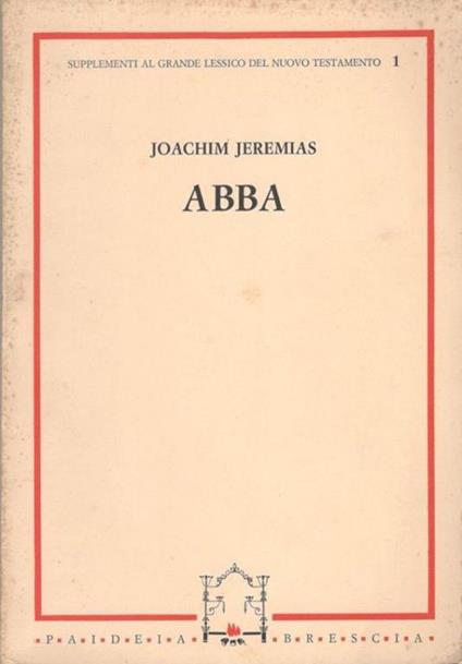 Abba. Primo supplemento al «Grande lessico del Nuovo Testamento» - Joachim Jeremias - copertina