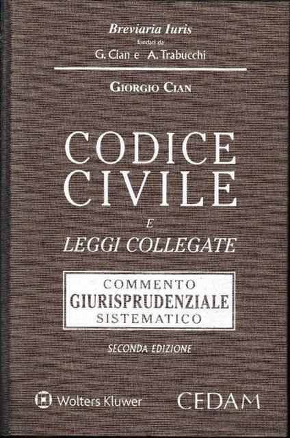 Codice civile e leggi collegate. Commento giurisprudenziale sistematico. Codice Civile libri I-IV. Un volume - Giorgio Cian - copertina