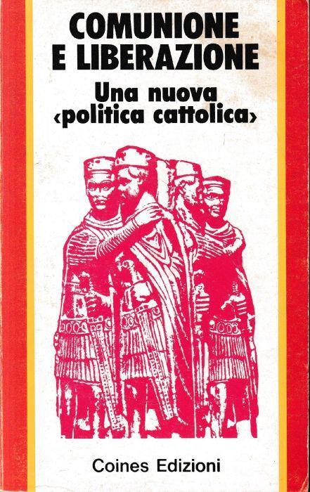 Comunione e liberazione. Una nuova "politica cattolica" - copertina