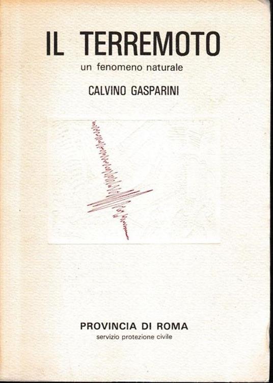 Il terremoto. Un fenomeno naturale - Calvino Gasparini - copertina