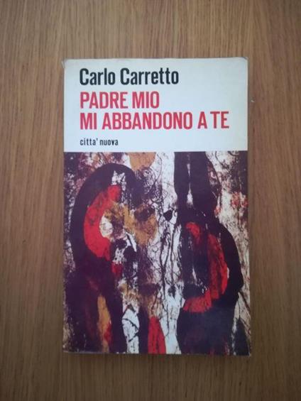 Padre mio mi abbandono a te - Carlo Carretto - copertina
