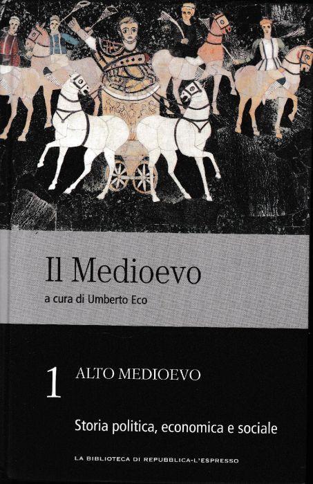 Il Medioevo, vol. 1 Alto Medioevo. Storia politica, economica e sociale - Umberto Eco - copertina