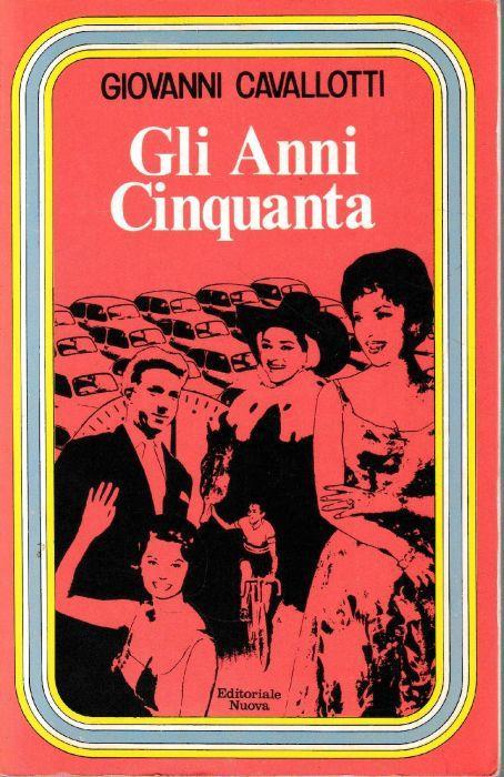 Gli Anni Cinquanta - Giovanni Cavallotti - copertina