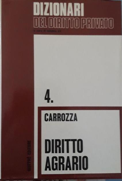 Dizionari del diritto privato: Carrozza, Diritto agrario (n.4) - Natalino Irti - copertina