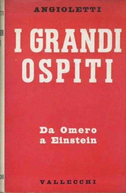 I grandi ospiti. Da Omero a Einstein - G. Battista Angioletti - copertina