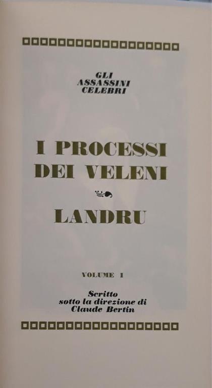 I grandi processi della storia. Gli assassini celebri: I processi dei veleni - Landru (volume I) - Claude Bertin - copertina