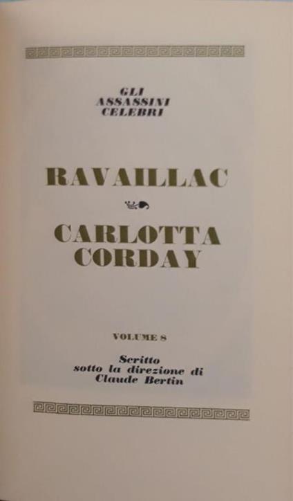 I grandi processi della storia. Gli assassini celebri: Ravailla, Carlotta Corday (volume 8) - Claude Bertin - copertina