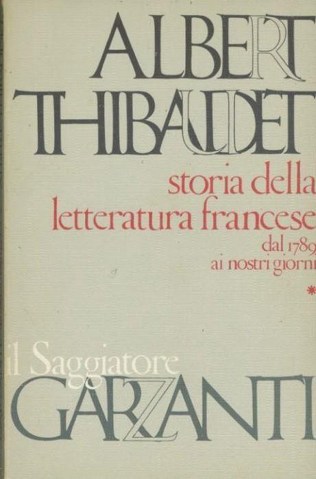 Storia della letteratura francese dal 1789 ai nostri giorni. Vol. 1 - Albert Thibaudet - copertina