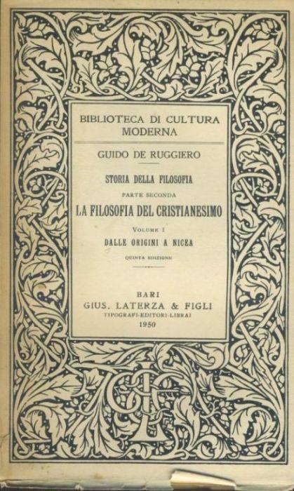 La filosofia del Cristianesimo - volume I (Dalle origini a Nicea), volume II (Dalla patristica alla scolastica) - Storia della filosofia, parte seconda - Guido De Ruggiero - copertina