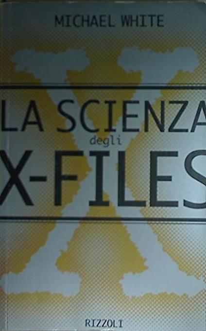 La scienza degli X-Files - Michael White - copertina