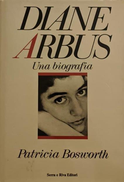 Diane Arbus. Una biografia - Patricia Bosworth - copertina