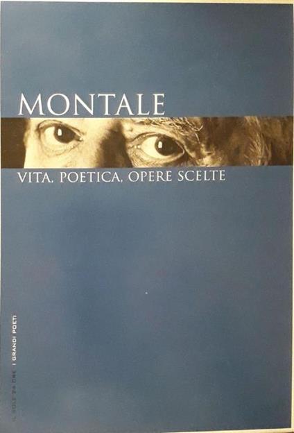 Montale: vita, poetica, opere scelte - copertina