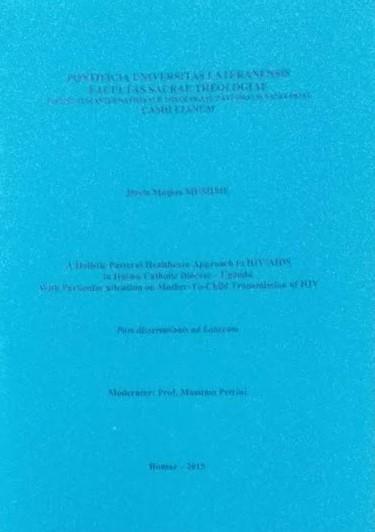 A Holistic Pastoral Healthcare Approach to HIV/AIDS in Hoima Catholic Diocese-Uganda With Particular attention on Mother-To-Child Transmission - copertina