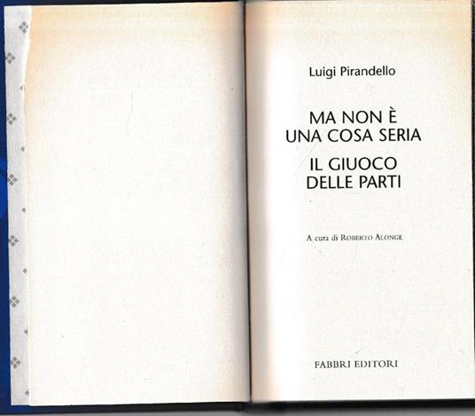 Luigi Pirandello Tutte le opere. Ma non è una cosa seria. Il giuoco