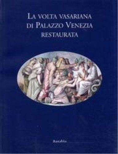 La volta vasariana di Palazzo Venezia restaurata - Maria Selene Sconci - copertina
