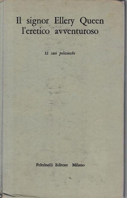 Il signor Ellery Queen l'eretico avventuroso. 12 casi polizieschi - Pietro Bianchi - copertina