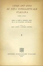 Cinquant'anni di vita intellettuale italiana. Volume 1