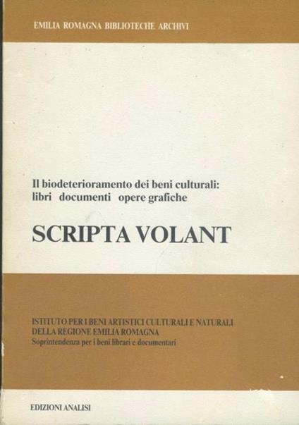 Scripta volant. Il biodeterioramento dei beni culturali: libri documenti opere grafiche - copertina