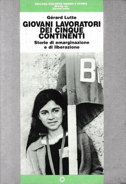 Giovani lavoratori dei cinque continenti. Storie di emarginazione e di liberazione - Gérard Lutte - copertina