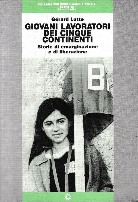 Giovani lavoratori dei cinque continenti. Storie di emarginazione e di liberazione - Gérard Lutte - copertina