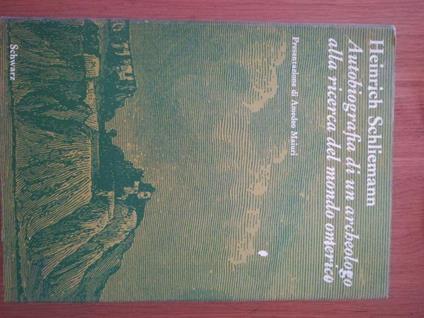 Autobiografia di un archeologo alla ricerca del mondo omerico - Heinrich Schliemann - copertina