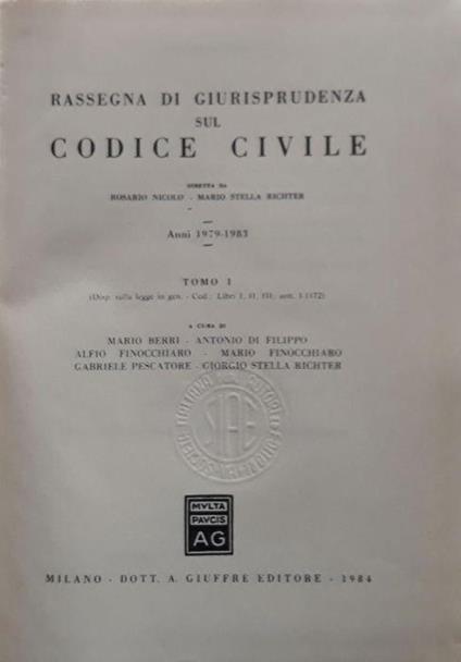 Rassegna di giurisprudenza sul codice civile: Tomo 1: Anni 1979-1983 : Disp. sulla legge in gen. Cod.: libri 1,2,3 artt. 1-1172 - copertina