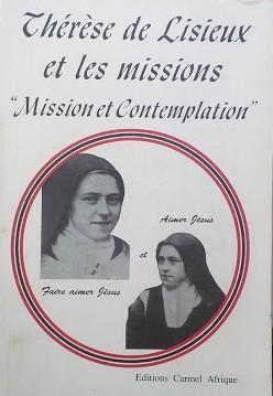 Thérèse de Lisieux et les missions: "Mission et Contemplation". AActes du troisième colloque international à l'occasion su premier centenaire de la mort de Sainte Thérèse de Lisieux - copertina