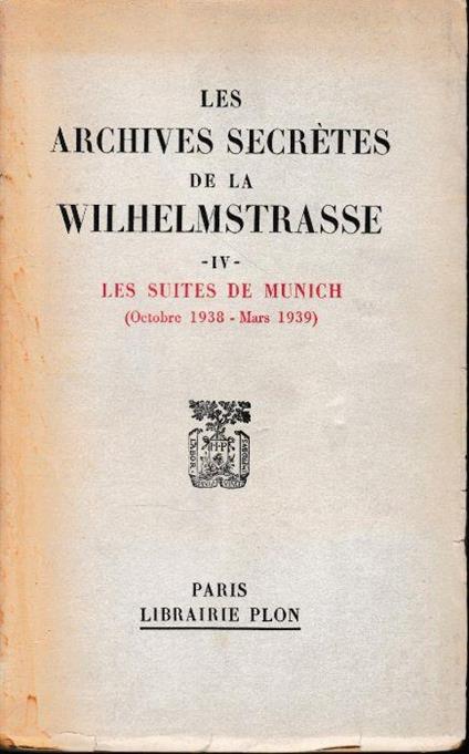 Les archives secrètes de la Wilhelmstrasse, volume IV: Les suites de Munich (Octobre 1938 - Mars 1939) - Michel Tournier - copertina