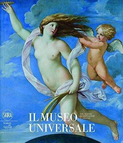 Il museo universale. Dal sogno di Napoleone a Canova. Ediz. a colori - Valter Curzi - copertina