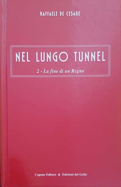 Nel lungo tunnel. 2 - La fine di un Regno - Raffaele De Cesare - copertina