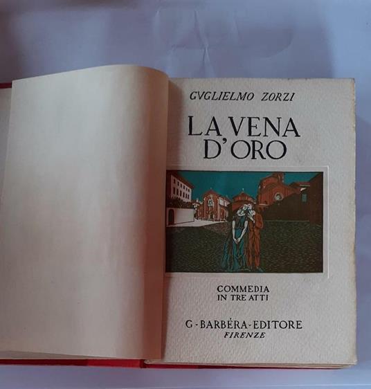 La vena d'oro. Commedia in tre atti - Guglielmo Zorzi - copertina
