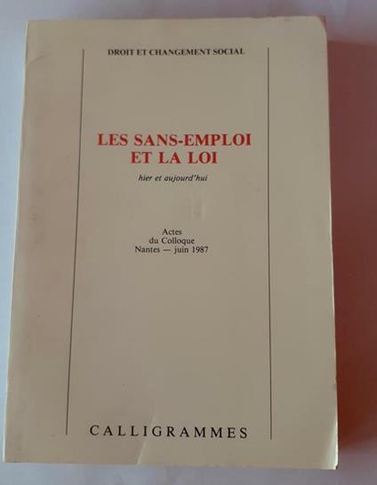 Les sans-emploi et la loi : hier et aujourd'hui : actes du colloque, Nantes, juin 1987 - copertina