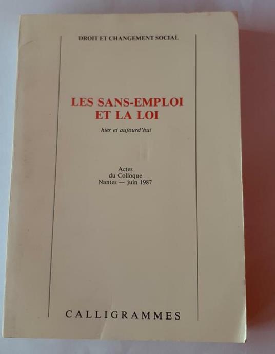 Les sans-emploi et la loi : hier et aujourd'hui : actes du colloque, Nantes, juin 1987 - copertina