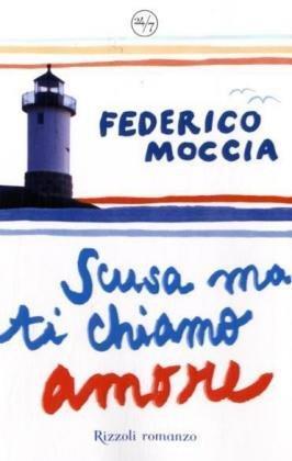 Scusa ma ti chiamo amore - Federico Moccia - copertina