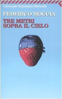 Tre metri sopra il cielo - Federico Moccia - copertina