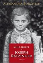 Sulle tracce di Joseph Ratzinger