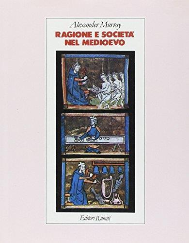 Ragione e Società nel Medioevo - Alexander Murray - copertina