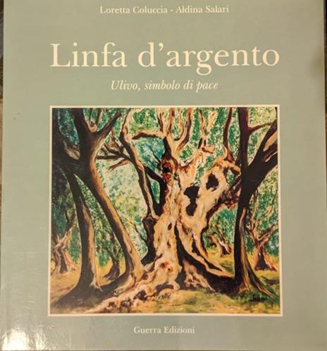 Linfa d'argento. Ulivo, simbolo di pace di: Loretta Coluccia, Aldina Salari - copertina