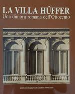 Villa Hüffer. Una dimora romana dell'Ottocento