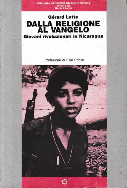 Dalla religione al vangelo. Giovani rivoluzionari in Nicaragua - Gérard Lutte - copertina
