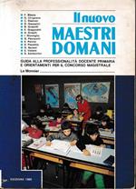 Il nuovo Maestri domani : guida alla professionalità docente primaria e orientamenti per il concorso magistrale