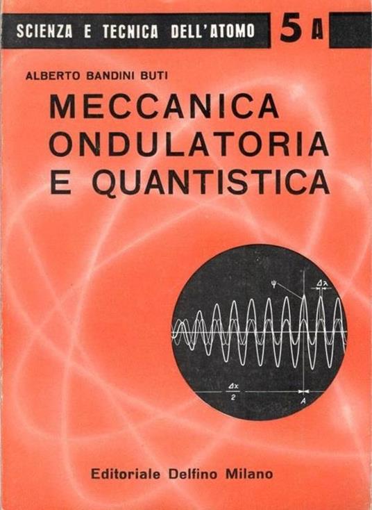 Meccanica ondulatoria e quantistica - Alberto Bandini Buti - copertina