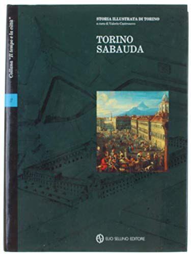 Torino Sabauda. Storia illustrata di Torino - Volume 2 - Valerio Castronovo - copertina