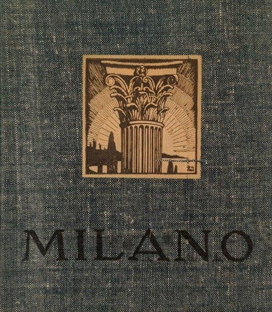 Italia, visioni fotografiche delle sue bellezze artistiche e naturali. Volume primo: Milano - Fernando Pasta - copertina