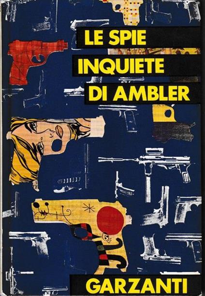 Le spie inquiete di Ambler : Uno strano processo - Epitaffio per una spia - L'eredita' Schirmer - Eric Ambler - copertina