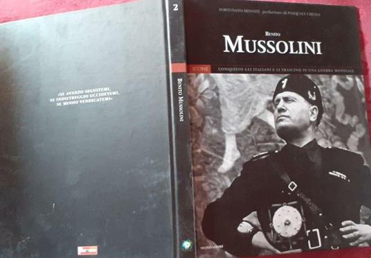 Benito Mussolini. Conquisto' gli italiani e li trascino' in una guerra mondiale. Prefazione di Pasquale Chessa - Fortunato Minniti - copertina