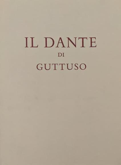 Il Dante di Guttuso: Cinquantasei tavole dantesche disegnate da Renato Guttuso - Renato Guttuso - copertina
